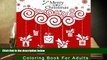 PDF [DOWNLOAD] A Very Merry Christmas Coloring Book for Adults: A Holiday Themed Coloring Book