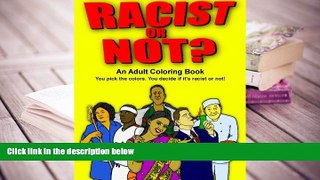 PDF [FREE] DOWNLOAD  Racist or Not?: An Adult Coloring Book TRIAL EBOOK