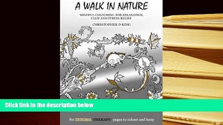 PDF [FREE] DOWNLOAD  Chroma-Therapy: A Walk in Nature Adult Colouring Book for Mindful Soothing