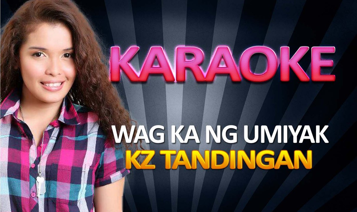 Kz Tandingan - Wag Ka Ng Umiyak KARAOKE