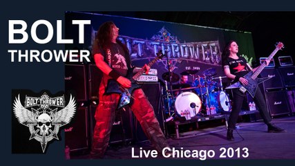 BOLT THROWER - The IVth Crusade – Live Chicago 2013
