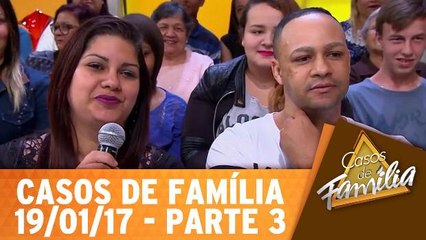 O que tem na rua que você não tem em casa, seu safado! - 19.01.17 - Parte 3