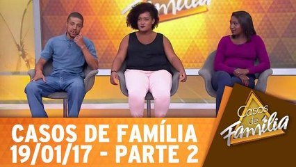 O que tem na rua que você não tem em casa, seu safado! - 19.01.17 - Parte 2