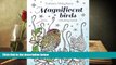 PDF [DOWNLOAD] Magnificent birds: Coloring book for adults and kids. Beautifully detailed birds