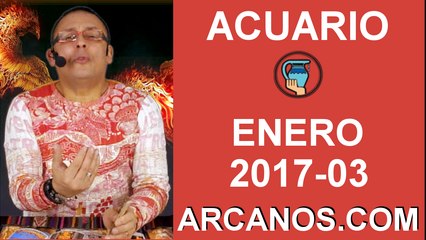 ACUARIO ENERO 2017-15 al 21 Ene 2017-Amor Solteros Parejas Dinero Trabajo-ARCANOS.COM