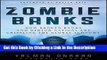 Read Ebook [PDF] Zombie Banks: How Broken Banks and Debtor Nations Are Crippling the Global