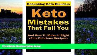 Audiobook  Keto Mistakes That Fail You And How To Make It Right: Plus 7 Delicious Ketogenic