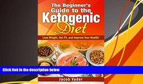 PDF  The Beginner s Guide to the  Ketogenic Diet: Lose Weight, Get Fit, and Improve Your Health!