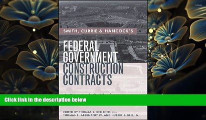 READ book Smith, Currie   Hancock s Federal Government Construction Contracts: A Practical Guide