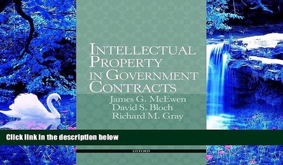 READ book Intellectual Property in Government Contracts: Protecting and Enforcing IP at the State