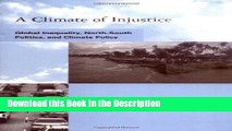 Read [PDF] A Climate of Injustice: Global Inequality, North-South Politics, and Climate Policy