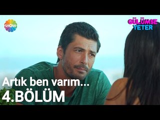 Gülümse Yeter 4.Bölüm | "Artık ben varım..."