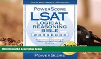 Read Book The PowerScore LSAT Logical Reasoning Bible Workbook (Powerscore Test Preparation) David