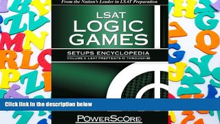 Read Book The PowerScore LSAT Logic Games Setups Encyclopedia, Volume 3 David M. Killoran  For