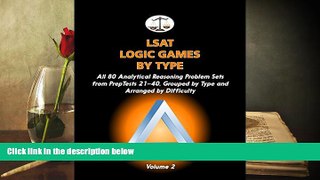 Read Book LSAT Logic Games by Type, Volume 2: All 80 Analytical Reasoning Problem Sets from