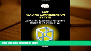 Read Book LSAT Reading Comprehension by Type, Volume 3: All 80 Reading Comprehension Passages from