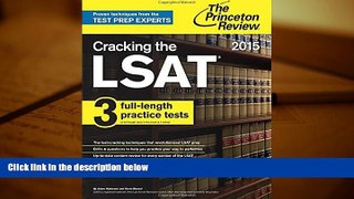 Read Book Cracking the LSAT with 3 Practice Tests, 2015 Edition (Graduate School Test Preparation)