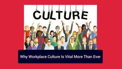 Why workplace culture is vital more than ever
