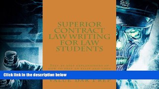 Read Book Superior Contract Law Writing For Law Students: Step by step explanations of how to prep