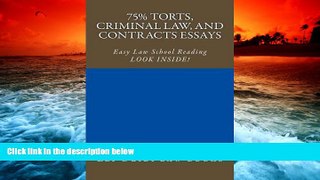 Read Book 75% Torts, Criminal law, and Contracts Essays: Easy Law School Reading - LOOK INSIDE!