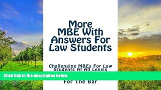Read Book More MBE With Answers For Law Students: Challenging MBEs For Law Students At All Levels