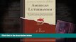 PDF  American Lutheranism, Vol. 2: The United Lutheran Church (General Synod, General Council,