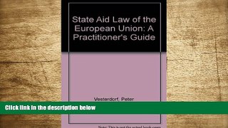 READ book State Aid Law of the European Union: A Practitioner s Guide Peter Vesterdorf Pre Order
