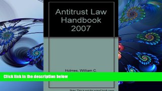 READ book Antitrust Law Handbook 2007 William C. Holmes For Kindle