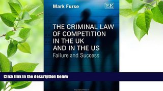 DOWNLOAD EBOOK The Criminal Law of Competition in the Uk and in the Us: Failure and Success Mark