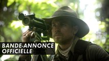 THE LOST CITY OF Z - Bande Annonce Officielle - James Gray (2017)