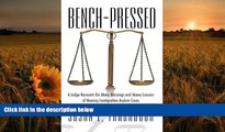 READ book Bench-Pressed: A Judge Recounts the Many Blessings and Heavy Lessons of Hearing