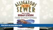 BEST PDF  Alligators in the Sewer and 222 Other Urban Legends: Absolutely True Stories that