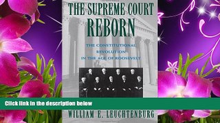 EBOOK ONLINE The Supreme Court Reborn: The Constitutional Revolution in the Age of Roosevelt