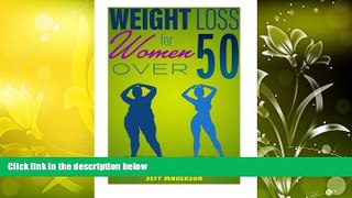 PDF  Weight Loss for Women Over 50: The Ultimate Weight Loss Guide to Look and Feel Young Again