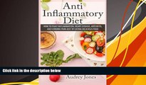 Read Online Anti Inflammatory Diet: How to Fight Inflammation, Heart Disease and Chronic Pain just
