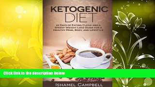 Download [PDF]  Ketogenic Diet: 20 Days of Eating Clean and a Speedy Weight Loss Guide for a