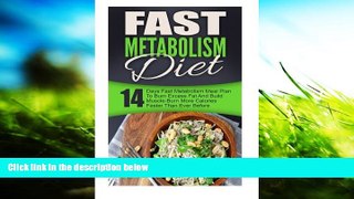 Read Online Fast Metabolism Diet: 14 Days Fast Metabolism Meal Plan To Burn Excess Fat And Build