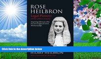 FREE [PDF] DOWNLOAD Rose Heilbron: Legal Pioneer of the 20th Century: Inspiring Advocate who