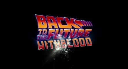 Back To The Future With Lots Of Added Blood