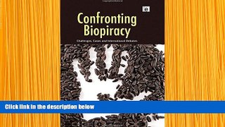 FREE [DOWNLOAD] Confronting Biopiracy: Challenges, Cases and International Debates Daniel Robinson