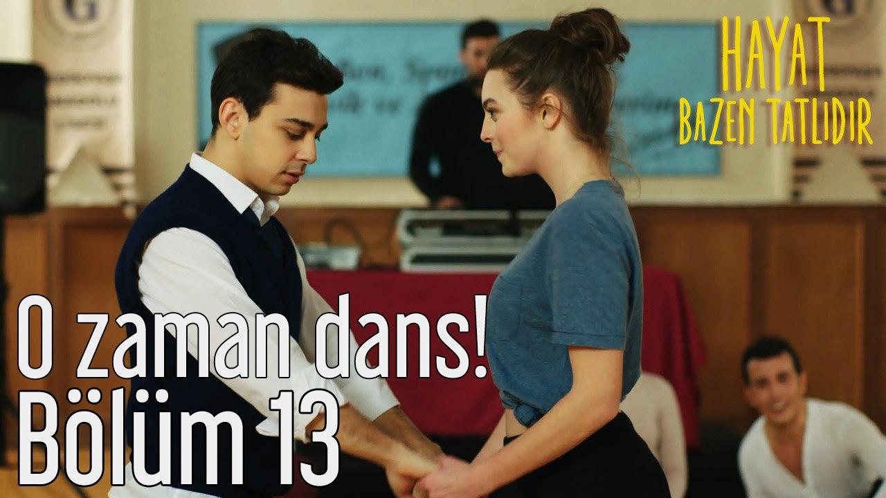 Hayat Bazen Tatlıdır 13. Bölüm - O Zaman Dans!