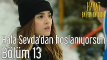 Hayat Bazen Tatlıdır 13. Bölüm - Hala Sevda'dan Hoşlanıyorsun