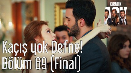 Kiralık Aşk 69. Bölüm (Final) Kaçış Yok Defne!