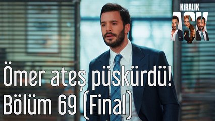 Kiralık Aşk 69. Bölüm (Final) Ömer Ateş Püskürdü!