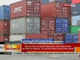 BT: Multa para sa nakatenggang container vans sa Port of Manila, tataasan simula ngayong araw