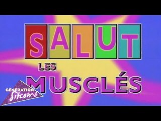 Salut les Musclés : La première version du générique TV