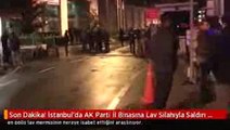 İstanbul'da AK Parti İl Binasına Lav Silahıyla Saldırı Girişimi!
