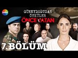 Güneydoğu'dan Öyküler: Önce Vatan 7.Bölüm