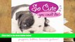 PDF [DOWNLOAD] So Cute You Could Die!: Puppies, Kittens, Bunnies Galore! [DOWNLOAD] ONLINE