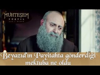 Bayezid'in Payitahta gönderdiği mektuba ne oldu? - Muhteşem Yüzyıl 137. Bölüm